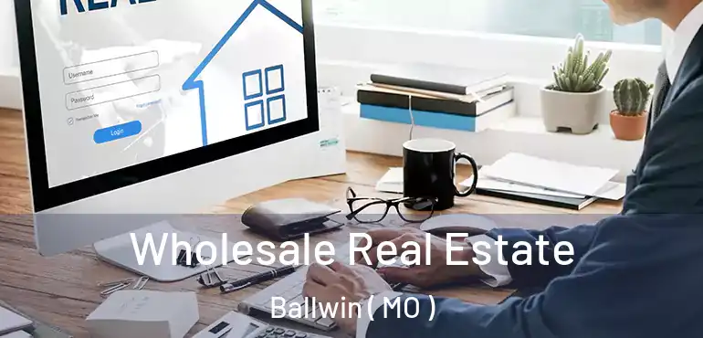 Wholesale Real Estate Ballwin ( MO )