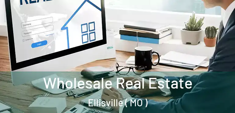  Wholesale Real Estate Ellisville ( MO )