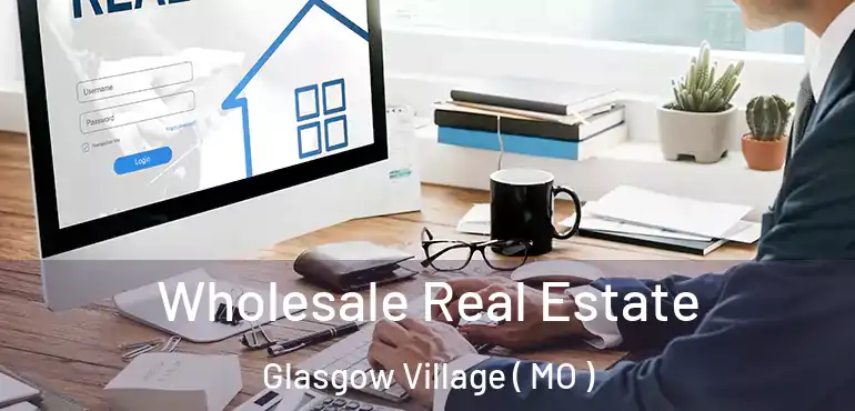  Wholesale Real Estate Glasgow Village ( MO )