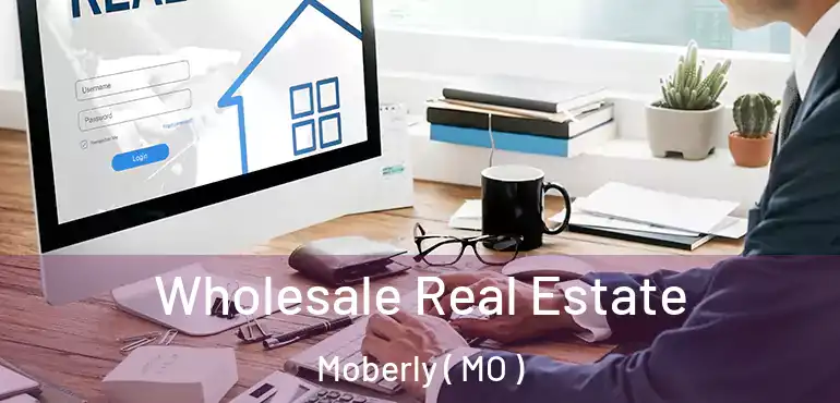  Wholesale Real Estate Moberly ( MO )