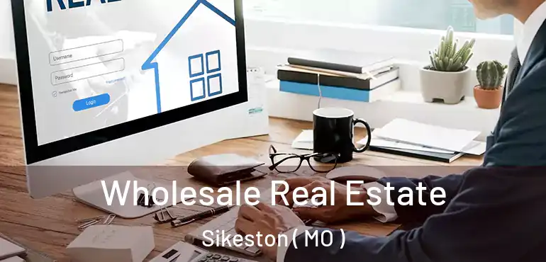  Wholesale Real Estate Sikeston ( MO )