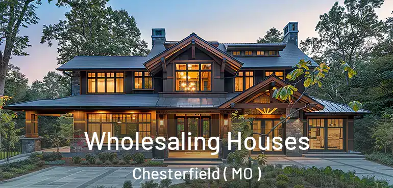  Wholesaling Houses Chesterfield ( MO )