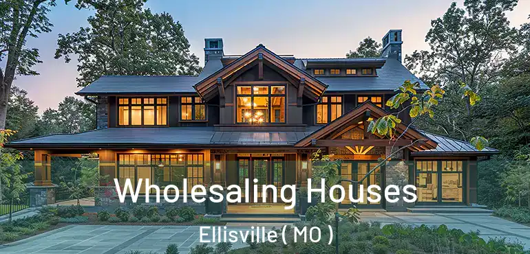  Wholesaling Houses Ellisville ( MO )