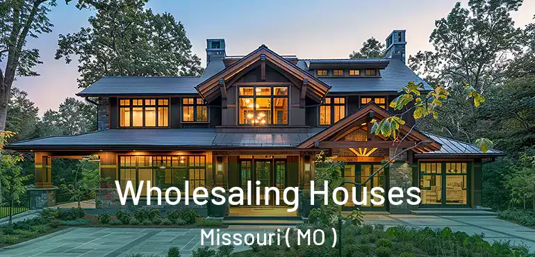  Wholesaling Houses Missouri ( MO )