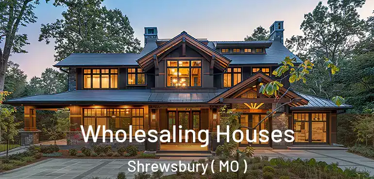  Wholesaling Houses Shrewsbury ( MO )