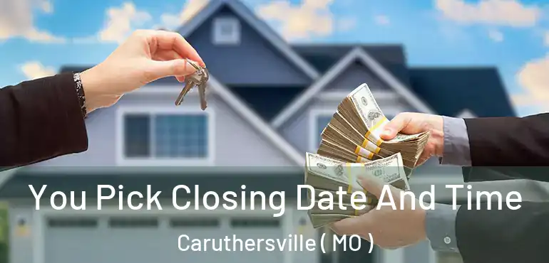  You Pick Closing Date And Time Caruthersville ( MO )