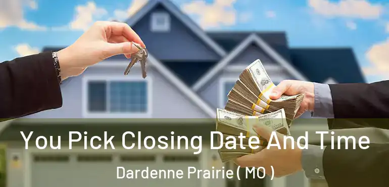  You Pick Closing Date And Time Dardenne Prairie ( MO )