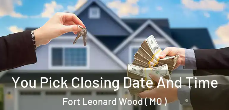  You Pick Closing Date And Time Fort Leonard Wood ( MO )