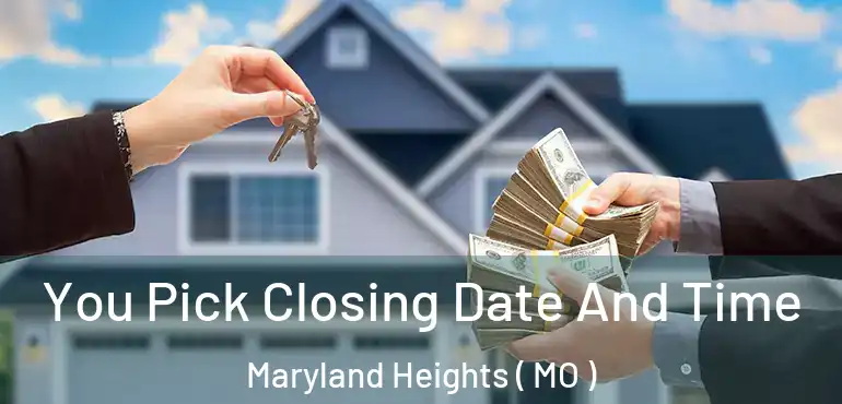  You Pick Closing Date And Time Maryland Heights ( MO )
