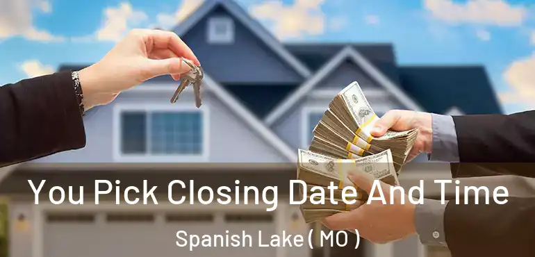  You Pick Closing Date And Time Spanish Lake ( MO )