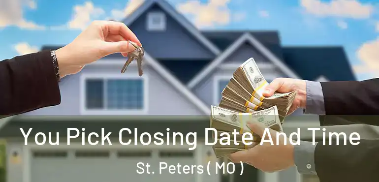  You Pick Closing Date And Time St. Peters ( MO )