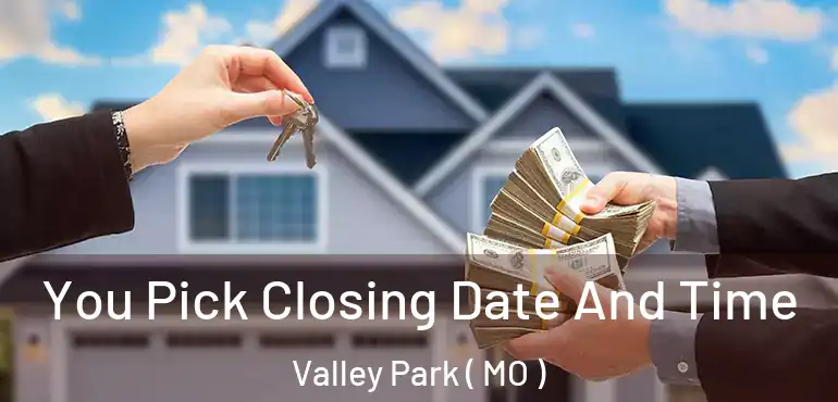  You Pick Closing Date And Time Valley Park ( MO )
